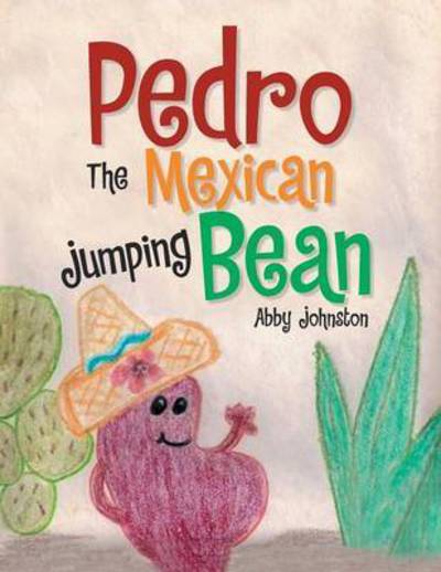 Cover for Abby Johnston · Pedro the Mexican Jumping Bean (Paperback Book) (2014)