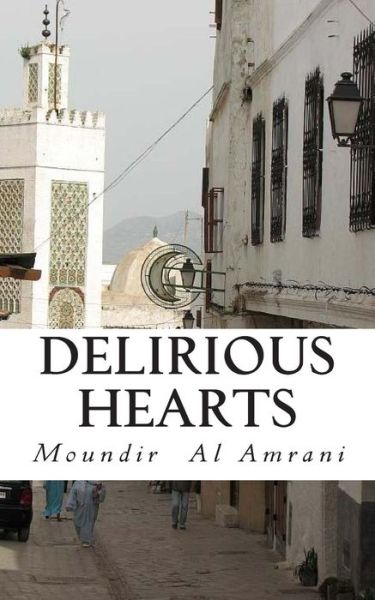 Cover for Moundir Al Amrani · Delirious Hearts (Paperback Book) (2014)