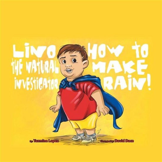 Cover for Yazmine Lopez · How to Make Rain: Lino the Natural Investigator (Pocketbok) (2015)