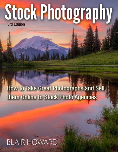 Stock Photography - 3rd Edition - Blair Howard - Książki - Createspace - 9781499601855 - 24 maja 2014