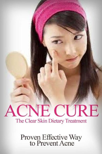 Cover for Barbara Williams · Acne Cure: the Clear Skin Dietary Treatment (Paperback Book) (2014)