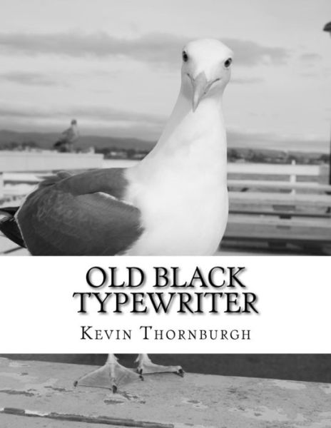 Cover for Kevin P Thornburgh · Old Black Typewriter: Poems and a Story (Paperback Book) (2015)