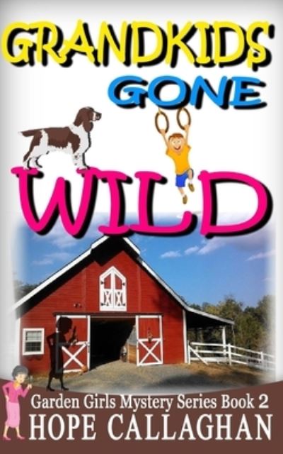 Cover for Hope Callaghan · Grandkids Gone Wild (Paperback Book) (2015)