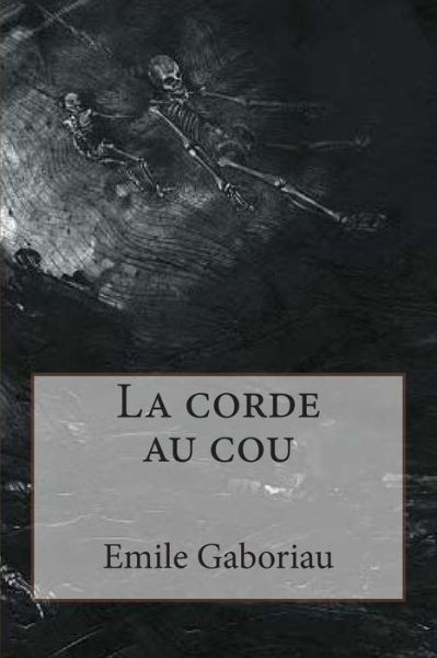 Cover for M Emile Gaboriau · La Corde Au Cou (Paperback Book) (2015)