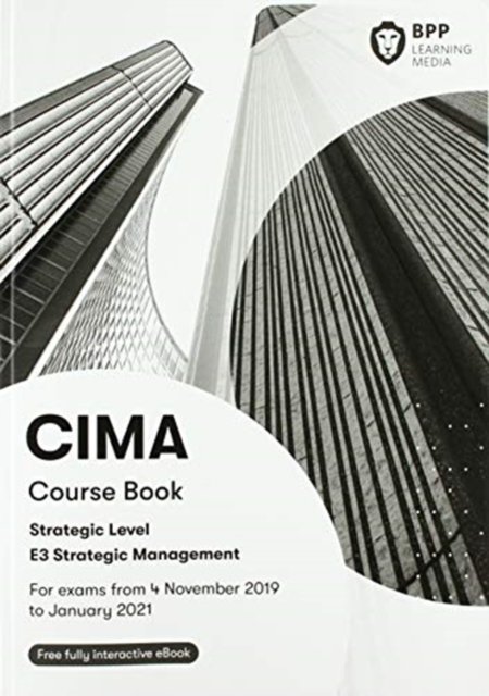 CIMA E3 Strategic Management: Course Book - BPP Learning Media - Livres - BPP Learning Media - 9781509731855 - 31 décembre 2019