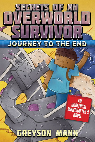 Cover for Greyson Mann · Journey to the End: Secrets of an Overworld Survivor, Book Six - Secrets of an Overworld Survivor (Hardcover Book) (2018)