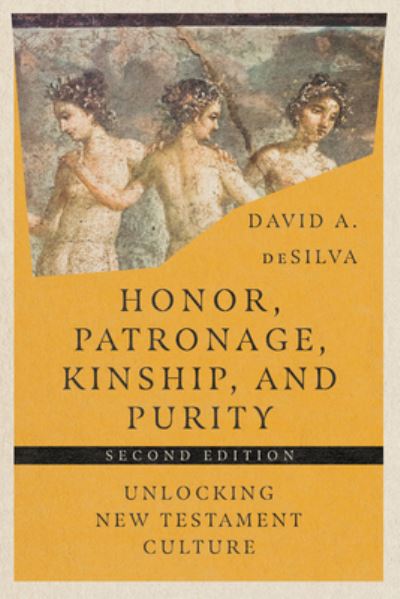 Cover for David A. Desilva · Honor, Patronage, Kinship, and Purity – Unlocking New Testament Culture (Paperback Book) [Second edition] (2022)