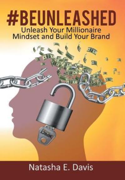 Cover for Natasha E Davis · UNLEASH Your MILLIONAIRE MINDSET AND BUILD YOUR BRAND (Hardcover bog) (2016)