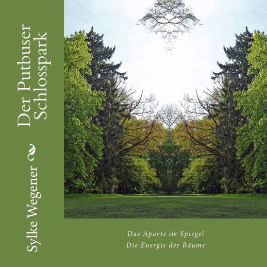 Cover for Frau Sylke Wegener · Der Putbuser Schlosspark: Gespiegelte Sichten (Paperback Book) (2015)