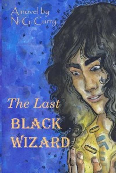 Cover for N G Curry · The Last Black Wizard (Paperback Bog) (2015)