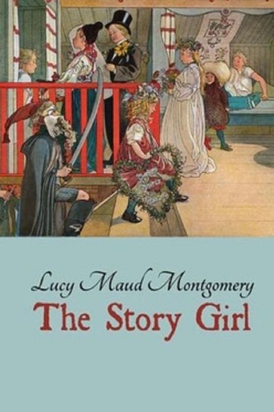 The Story Girl - L M Montgomery - Livros - Createspace - 9781515358855 - 23 de agosto de 2015