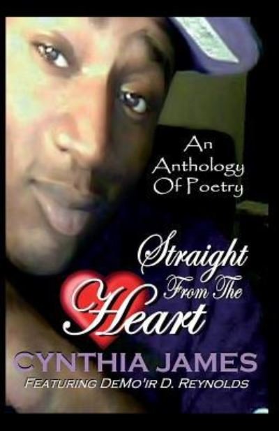 An Anthology of Poetry Straight From The Heart - Cynthia James - Boeken - Createspace Independent Publishing Platf - 9781519264855 - 20 februari 2018