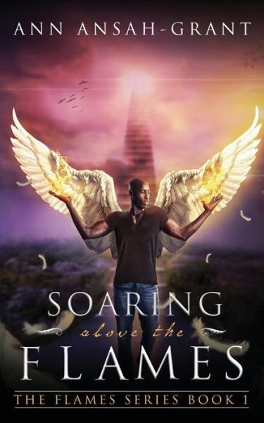Cover for Ann Ansah-Grant · Soaring Above The Flames (Pocketbok) (2016)