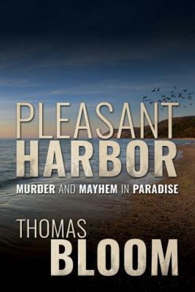 Cover for Thomas Bloom · Pleasant Harbor : Murder and Mayhem in Paradise (Paperback Book) (2015)