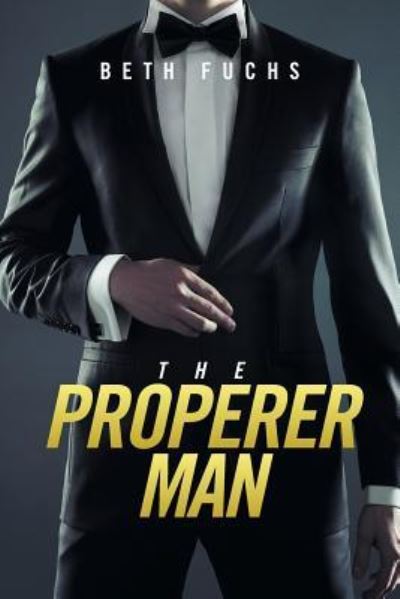 Cover for Beth Fuchs · The Properer Man (Paperback Book) (2016)