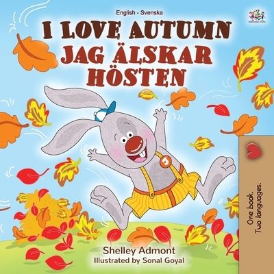 I Love Autumn (English Swedish Bilingual Book for Kids) - Shelley Admont - Books - Kidkiddos Books Ltd. - 9781525919855 - April 6, 2020