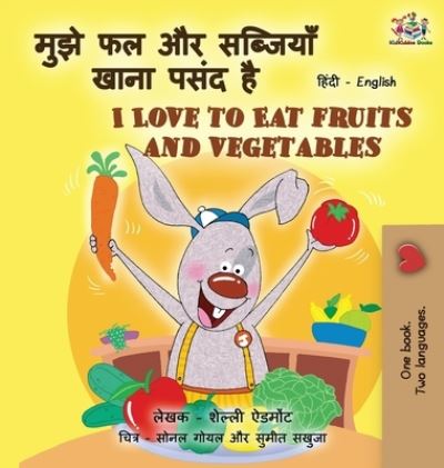 Cover for Shelley Admont · I Love to Eat Fruits and Vegetables (Hindi English Bilingual Books for Kids) - Hindi English Bilingual Collection (Hardcover Book) [Large type / large print edition] (2021)