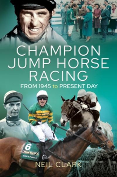 Cover for Neil Clark · Champion Jump Horse Racing Jockeys: From 1945 to Present Day (Inbunden Bok) (2021)