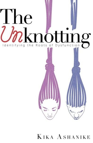 Cover for Kika Ashanike · The Unknotting (Paperback Book) (2017)