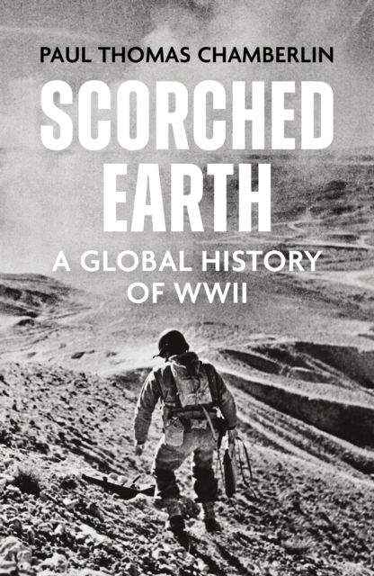 Cover for Paul Thomas Chamberlin · Scorched Earth: A Global History of World War II (Paperback Book) (2025)