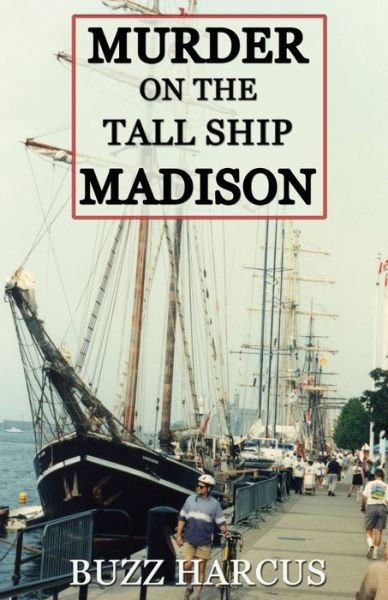 Cover for Buzz Harcus · Murder On The Tall Ship Madison (Paperback Book) (2016)