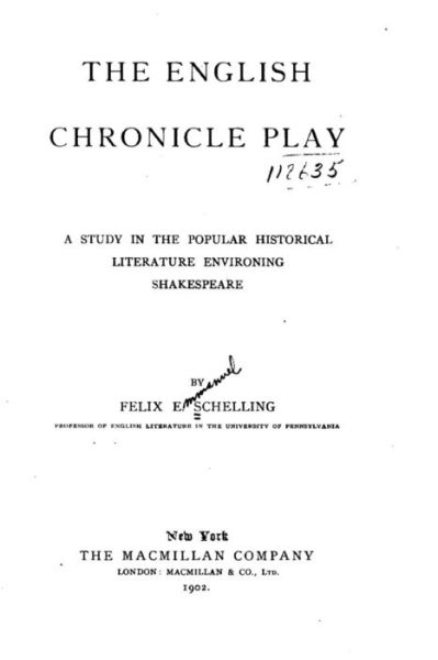 Cover for Felix E. Schelling · The English Chronicle Play, A Study in the Popular Historical Literature Environing Shakespeare (Paperback Book) (2016)