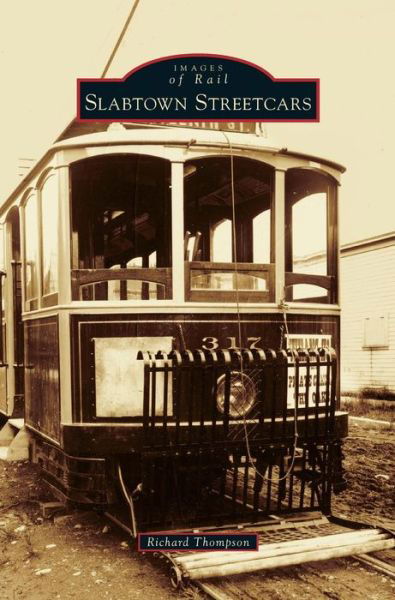 Slabtown Streetcars - Richard Thompson - Books - Arcadia Publishing Library Editions - 9781531677855 - August 10, 2015