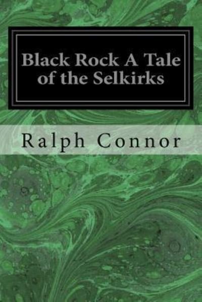 Cover for Ralph Connor · Black Rock A Tale of the Selkirks (Pocketbok) (2016)