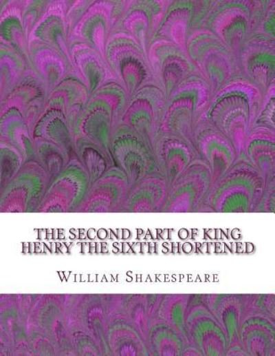 Cover for William Shakespeare · The Second Part of King Henry the Sixth Shortened (Paperback Book) (2016)