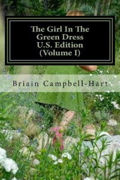 Cover for Briain Campbell-Hart Esq · The Girl In The Green Dress U.S. Edition (Volume I) (Paperback Book) (2016)