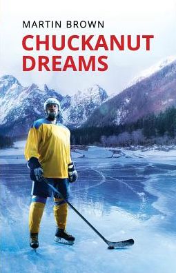 Chuckanut Dreams - Martin Brown - Livres - Martin Brown - 9781535611855 - 27 février 2018