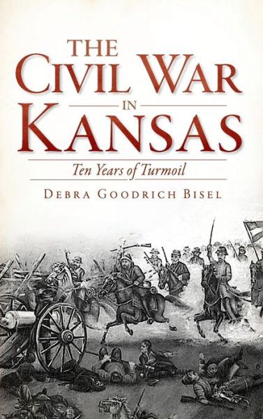 Cover for Debra Goodrich Bisel · The Civil War in Kansas (Hardcover Book) (2012)