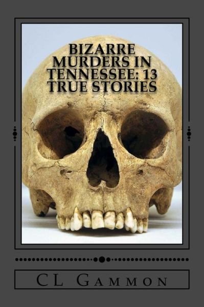 Cover for CL Gammon · Bizarre Murders in Tennessee (Paperback Book) (2016)