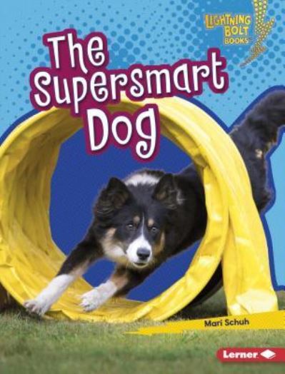 Supersmart Dog - Mari C. Schuh - Książki - Lerner Publishing Group - 9781541519855 - 1 sierpnia 2018