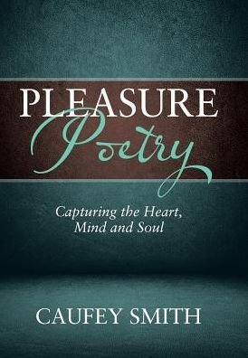 Cover for Caufey Smith · Pleasure Poetry (Hardcover Book) (2017)