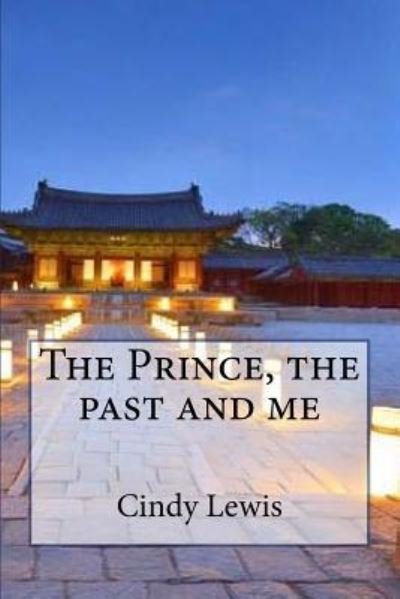 Cover for Cindy Lewis · The Prince, the past and me (Paperback Book) (2017)