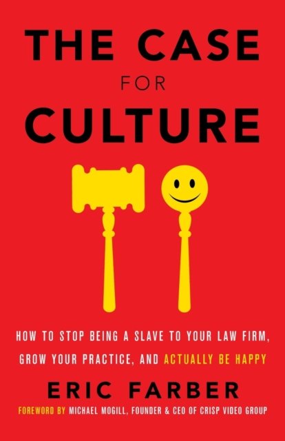 Cover for Eric Farber · The Case for Culture: How to Stop Being a Slave to Your Law Firm, Grow Your Practice, and Actually Be Happy (Taschenbuch) (2020)