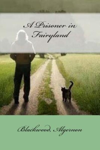 Cover for Blackwood Algernon · A Prisoner in Fairyland (Pocketbok) (2017)