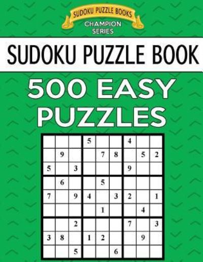 Sudoku Puzzle Book, 500 EASY Puzzles - Sudoku Puzzle Books - Books - Createspace Independent Publishing Platf - 9781546811855 - May 20, 2017