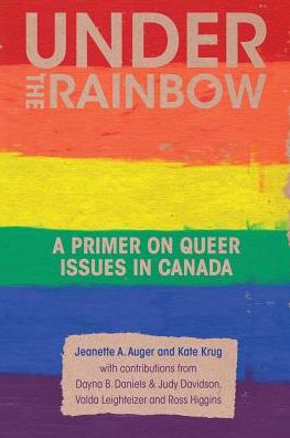 Cover for Jeanette A. Auger · Under the Rainbow: A Primer on Queer Issues in Canada (Paperback Book) (2013)