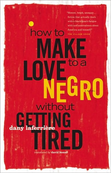 How to Make Love to a Negro Without Getting Tired - Dany Laferrière - Libros - Douglas & McIntyre - 9781553655855 - 1 de octubre de 2010