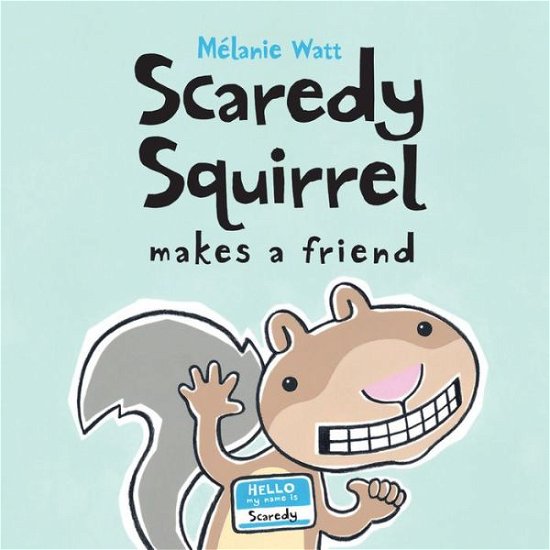 Scaredy Squirrel Makes A Friend - Melanie Watt - Bøger - Kids Can Press - 9781554533855 - 1. august 2011