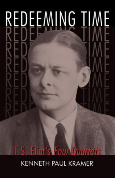 Cover for Kenneth Paul Kramer · Redeeming Time: T.S. Eliot's Four Quartets (Paperback Book) (2007)