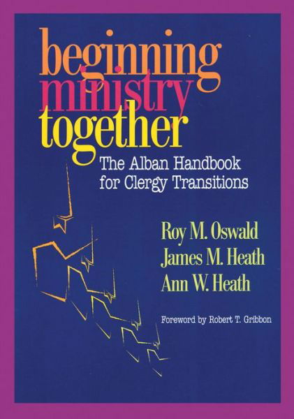 Beginning Ministry Together: The Alban Handbook for Clergy Transitions - Roy M. Oswald - Książki - Alban Institute, Inc - 9781566992855 - 1 grudnia 2003