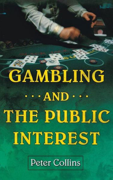 Gambling and the Public Interest - Peter Collins - Bücher - Bloomsbury Publishing Plc - 9781567205855 - 30. April 2003