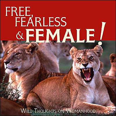 Free, Fearless Female: Wild Thoughts on Womanhood - Willow Creek Press - Książki - Willow Creek Press - 9781572238855 - 1 marca 2004