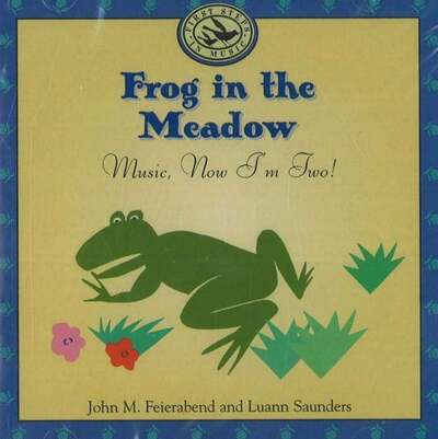 Frog in the Meadow: Music, Now I'm Two! - John M. Feierabend - Audiobook - GIA Publications - 9781579990855 - 1 września 2000