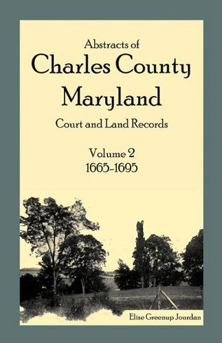 Cover for Elise Greenup Jourdan · Abstracts of Charles County, Maryland Court and Land Records: Volume 2: 1665-1695 (Paperback Book) (2009)