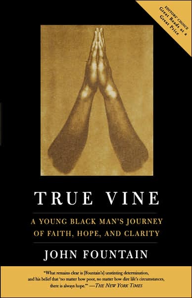 True Vine: A Young Black Man's Journey Of Faith, Hope And Clarity - John Fountain - Books - PublicAffairs,U.S. - 9781586482855 - February 16, 2005