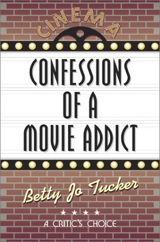 Cover for Betty Jo Tucker · Confessions of a Movie Addict (Taschenbuch) (2001)